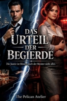 Das Urteil der Begierde: Die Justiz ist blind – doch der Meister sieht alles. (German Edition) B0GFF2Y8M7 Book Cover
