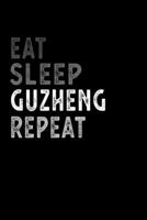 Eat Sleep Guzheng Repeat Funny Musical Instrument Gift Idea: Lined Notebook / Journal Gift, 100 Pages, 6x9, Soft Cover, Matte Finish 165111546X Book Cover