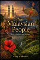 The Malaysian People: History, Culture and Heritage (Memory of the Peoples) (French Edition) B0H7XZ96DH Book Cover