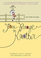 Free-Range Knitter: The Yarn Harlot Writes Again 0740769472 Book Cover