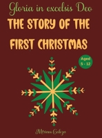 The Story of the First Christmas: Gloria in excelsis Deo, Aged 5 - 12 1915104912 Book Cover