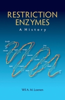 Restriction Enzymes: A History 1621821056 Book Cover