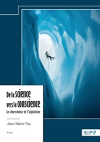 De la science vers la conscience: Le chercheur et l'alpiniste (French Edition) 2385918315 Book Cover