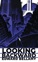 Looking Backward: The Original 1888 Edition 1645941728 Book Cover