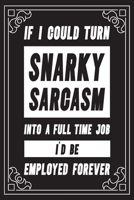 If I could snarky sarcasm into a full time job I'd be employed forever: Funny Sarcastic Office Gag Gifts For Coworkers Birthday, Christmas Holiday Gift, blank lined beautiful wide rule paper 6" X 9" 1 1691039276 Book Cover