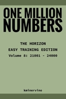 ONE MILLION NUMBERS – The Extreme Number Search Challenge: THE HORIZON - EASY TRAINING EDITION Volume 8 Numbers 21,001 - 24,000 B0FTF19JC7 Book Cover