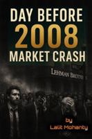Day Before 2008 Market Crash: Things to Learn as an Investor (Market Crash Series) B0G58N9MW8 Book Cover