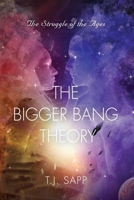 The Bigger Bang Theory: AKA Happy Time - The Struggle of the Ages 1647196132 Book Cover