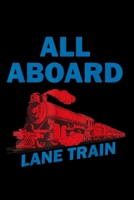 All Aboard Lane Train Notebook: Blank Lined Notebook Journal for Work, School, Office - 6x9 110 page 1675155933 Book Cover