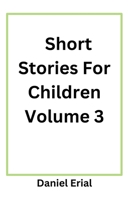 Short Stories For Children Volume 3 B0DX5YW75K Book Cover