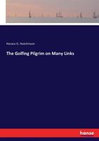 The Golfing Pilgrim on Many Links 1117342549 Book Cover