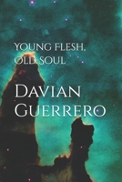 Young Flesh, Old Soul B0FG2ZXWBT Book Cover