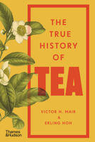 The True History of Tea 0500299013 Book Cover