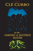 In the Garden of Mistress Bloom 1497586550 Book Cover