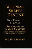 Your Name Shapes Destiny: Your Essential Life Tool - Techniques of Name Analysis B0G1FLQPHF Book Cover