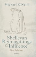 Shelleyan Reimaginings and Influence: New Relations 0198833695 Book Cover