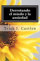Derrotando el miedo y la ansiedad: Testimonio de victoria sobre los miedos, la ansiedad y los ataques de panico. 1546671307 Book Cover