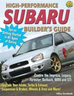 High-Performance Subaru Builder's Guide: Includes the Impreza, Legacy, Forester, Outback, WRX and STI 1932494510 Book Cover