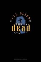 I'll Sleep When I'm Dead: Gas & Mileage Log Book 1676517103 Book Cover
