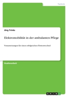 Elektromobilität in der ambulanten Pflege: Voraussetzungen für einen erfolgreichen Flottenwechsel 3346442764 Book Cover