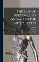 The Law of Freedom and Bondage in the United States, Volume 1 1015683169 Book Cover