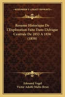 Resume Historique De L'Exploration Faite Dans L'Afrique Centrale De 1853 A 1856 (1858) 1160237220 Book Cover