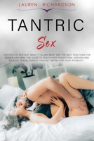 Tantric Sex: The Path of Ecstasy. What It Is and What Are the Best Positions for Women and Men. The Guide to Reach Deep Sensations, Orgasm and Release Sexual Energy. Choose Tantra for Your Intimacy! B086C339W5 Book Cover