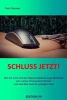 Schluss jetzt!: Wie ich mich mit der Hyposensibilisierungs-Methode von meiner Pornosucht befreite und wie dies auch dir gelingen kann 1985166429 Book Cover