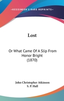 Lost: What Came of a Slip From Honour Bright 1018258949 Book Cover