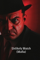 Unlikely Match (Mafia) B0DTFGLC68 Book Cover