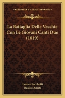 La Battaglia Delle Vecchie Con Le Giovani Canti Due (1819) 1273343719 Book Cover