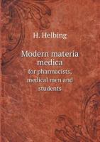 Modern Materia Medica for Pharmacists, Medical Men and Students 5518634218 Book Cover