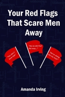 Your Red Flags That Scare Men Away 1700067818 Book Cover