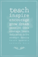 Teach , Inspire , Encourage: Funny Optometrist Chart Motivational Quote 6'x 9' 120 College Ruled Pages Composition Notebook /Personal Journal / Daily Planner / Notepad / Gift For Teachers B083XX5BNB Book Cover