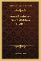 Amerikanisches Geschaftsleben (1908) 1168046300 Book Cover