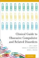 Clinical Guide to Obsessive Compulsive and Related Disorders 0199977755 Book Cover