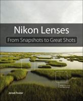 Nikon Lenses: From Snapshots to Great Shots 0133904067 Book Cover