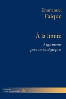 À la limite: Arguments phénoménologiques (French Edition) B0F5G9Z3GJ Book Cover