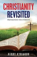 Christianity Revisited: Preparing for Eternity 1548634514 Book Cover
