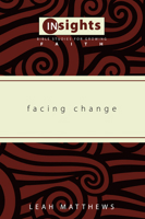 Facing Change: Bible Studies for Growing Faith (Insights Series) 1608992225 Book Cover