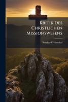 Kritik Des Christlichen Missionswesens: In Besondere Der "Judenmission." 1149712287 Book Cover