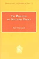 The Response of Discourse Ethics to the Moral Challenge of the Human Situation as Such and Especially Today Mercier Lectures, Louvain-la-Neuve, March 1999 (Morality and the Meaning of Life) 9042909781 Book Cover