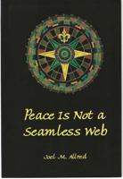 Peace Is Not a Seamless Web 0977395553 Book Cover