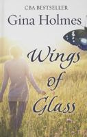 Wings of Glass 1414366418 Book Cover