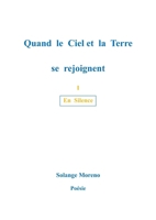 Quand le ciel et la terre se rejoignent: En Silence (French Edition) 2322488275 Book Cover