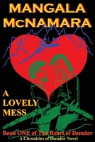 Lovely Mess : Book One of the Heart of Ilseador (a Chronicles of Ilseador Novel) 1960160680 Book Cover