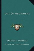 Lays of Melpomene .. 0548457611 Book Cover