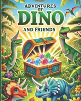 Adventures of Dino and Friends: A Fun-Filled Dinosaur Storybook for Kids with Exciting Journeys, Friendship Lessons, Vibrant Illustrations, and a Thrilling Quest to Find a Hidden Chest of Gems B0DT7JPQZ4 Book Cover