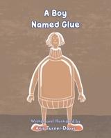 A Boy Named Glue 1638812314 Book Cover
