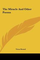 The Miracle: And Other Poems 1548919977 Book Cover